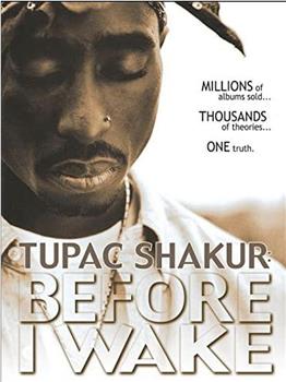 Tupac Shakur: Before I Wake...在线观看和下载