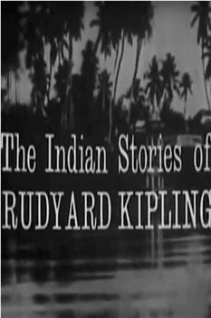 The Indian Tales of Rudyard Kipling在线观看和下载