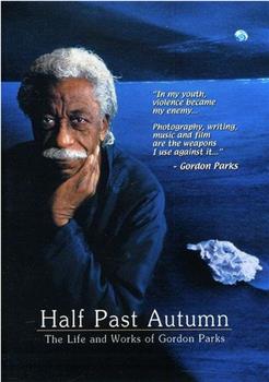 Half Past Autumn: The Life and Works of Gordon Parks在线观看和下载