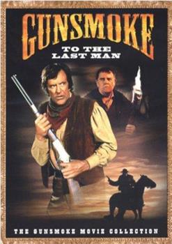 Gunsmoke: To the Last Man在线观看和下载