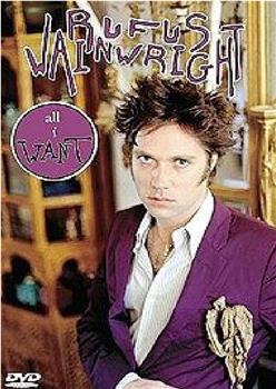 All I Want: A Portrait of Rufus Wainwright在线观看和下载