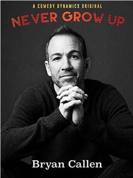 Bryan Callen: Never Grow Up在线观看和下载