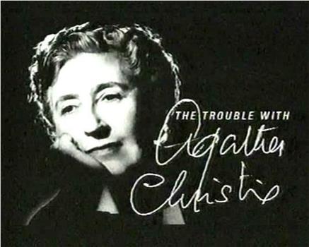 The Trouble with Agatha Christie在线观看和下载
