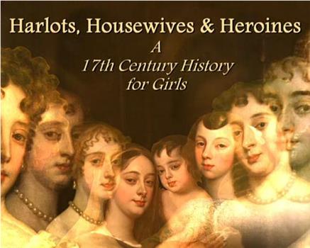 妓女、家庭主妇与女英雄：17世纪女性史在线观看和下载