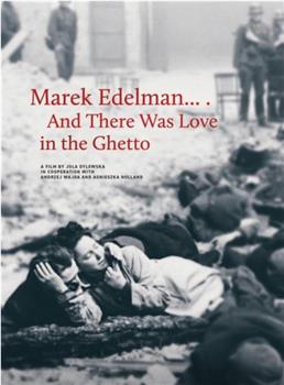 马雷克·埃德尔曼……犹太人区的爱在线观看和下载