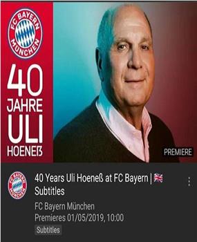 40 Years Uli Hoeneß at FC Bayern在线观看和下载