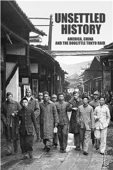 Unsettled History: America, China and the Doolittle Tokyo Raid在线观看和下载