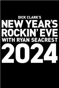 Dick Clark's New Year's Rockin' Eve with Ryan Seacrest 2024在线观看和下载