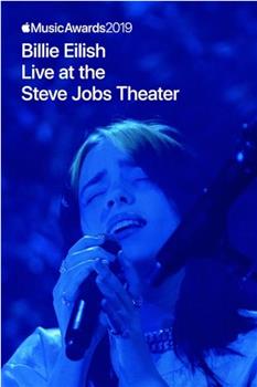 Apple Music Awards 2019: Billie Eilish Live at the Steve Jobs Theater在线观看和下载