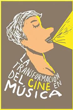 La transformación del cine en música在线观看和下载