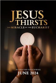 Jesus Thirsts: The Miracle of the Eucharist在线观看和下载