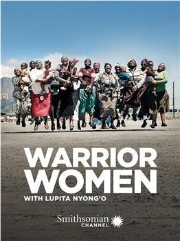 Warrior Women with Lupita Nyong'o在线观看和下载