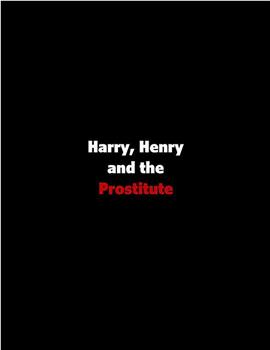 Harry, Henry and the Prostitute在线观看和下载