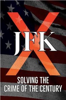 JFK X: Solving the Crime of the Century在线观看和下载