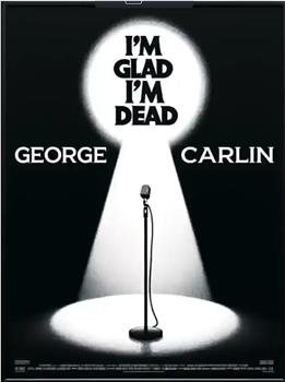 George Carlin: I'm Glad I'm Dead在线观看和下载