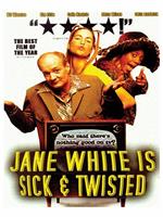 Jane White Is Sick & Twisted